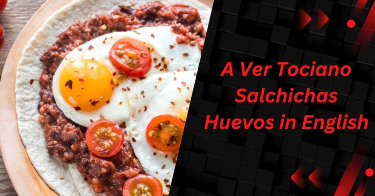 A Ver Tociano Salchichas Huevos in English