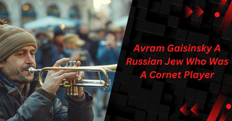 Avram Gaisinsky A Russian Jew Who Was A Cornet Player