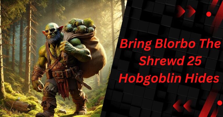 Bring Blorbo The Shrewd 25 Hobgoblin Hides