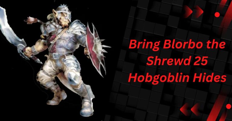 Bring Blorbo the Shrewd 25 Hobgoblin Hides