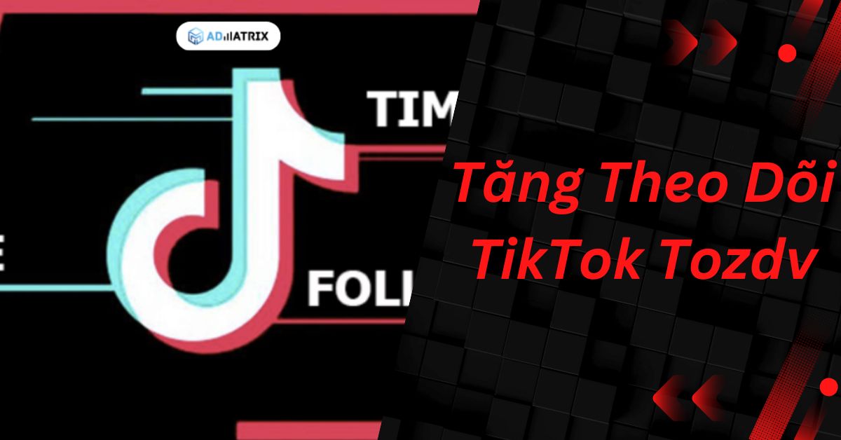 Tăng Theo Dõi TikTok Tozdv – Trends In Entertainment!