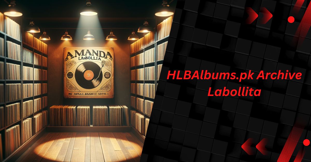 A Comprehensive Guide to HLBAlbums.pk Archive Labollita